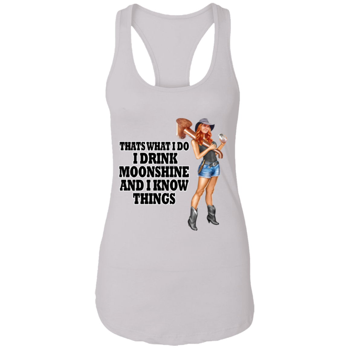 Tank Top - Ladies Racerback - I Make Moonshine and I Know Things