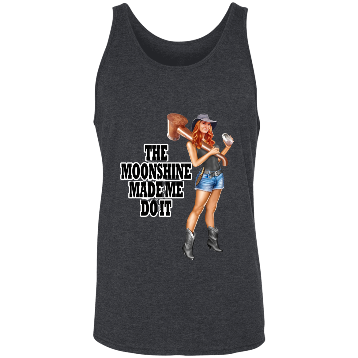 Tank Top - Unisex - The Moonshine Made Me Do It!