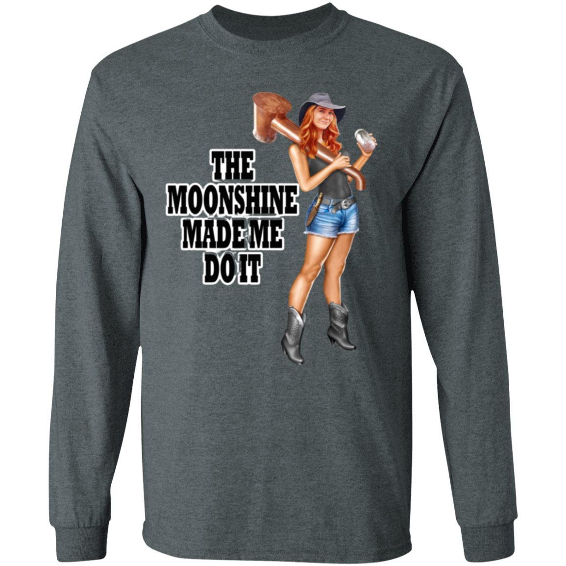 T-Shirt - Long Sleeve - Front Image - The Moonshine Made Me Do It!